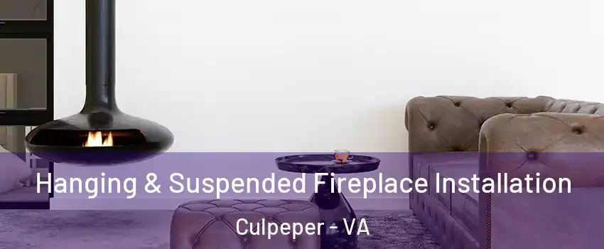  Hanging & Suspended Fireplace Installation Culpeper - VA